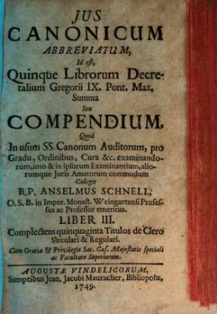 Jus Canonicum Abbreviatum, Id est, Quinque Librorum Decretalium Gregorii IX. Pont. Max. Summa Seu Compendium, 3. Complectens quinquaginta Titulos de Clero Saeculari & Regulari
