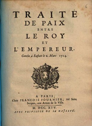 Traité De Paix Entre Le Roy Et L'Empereur : Conclu à Rastatt le 6. Mars 1714.