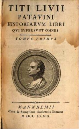 Titi Livii Patavini Historiarum Libri Qui Supersunt Omnes, Tomvs Primvs
