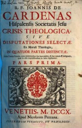 R.P. Joannis De Cardenas Hispalensis Societatis Jesu Crisis Theologica; Sive Disputationes Selectae Ex Morali Theologia : In Quatuor Partes Distinctae, 1/2