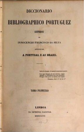 Diccionario bibliográphico portuguez : Estudos. Applicaveis a Portugal e ao Brasil, 1. A.B