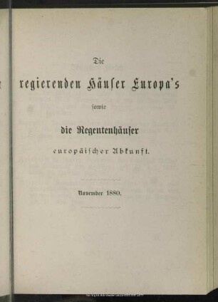 Die regierenden Häuser Europa’s sowie die Regentenhäuser europäischer Abkunft