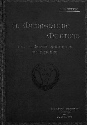 Il medagliere mediceo nel R. Museo Nazionale di Firenze : (secoli XV - XVI)