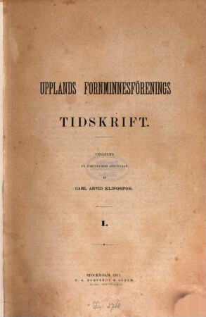 Upplands Fornminnesförenings tidskrift. 1, 1. 1871
