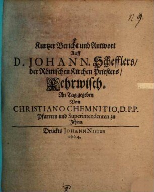 Kurtzer Bericht und Antwort Auff D. Johann. Schefflers der Römischen Kirchen Priesters Kehrwisch