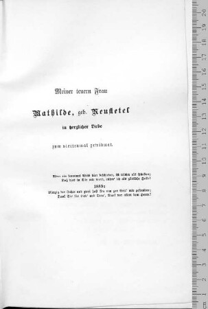 Meiner teuern Frau Mathilde, geb. Neustetel in herzlicher Liebe zum viertenmal gewidmet.
