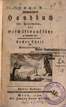 Lugo's sistematisches Handbuch für jedermann, der Geschäftsaufsätze zu entwerfen hat, 1. Für Privatpersonen. - 4 Bl., 352 S.