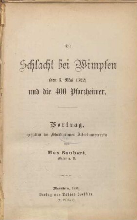 Die Schlacht bei Wimpfen (den 6. Mai 1622) und die 400 Pforzheimer : Vortrag, gehalten im Mannheimer Altertumsverein