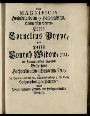 Den Magnificis [...] Herrn Cornelius Poppe und Herrn Conrad Widow