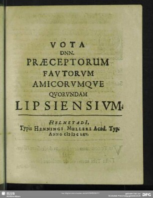 Vota Dnn. Praeceptorum Fautorum Amicorumque Quorundam Lipsiensium