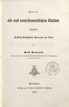 Über den alt- und neutestamentlichen Cultus : Insbesondere Sabbath, Priesterthum, Sacrament und Opfer