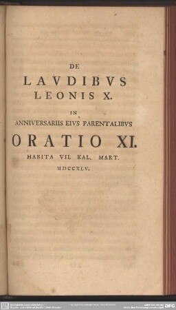 De Laudibus Leonis X. In Anniversariis Eius Parentalibus Oratio XI. Habita VII. Kal. Mart. MDCCXLV.
