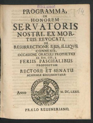 Programma, In Honorem Servatoris Nostri, Ex Mortuis Revocati, De Resurrectione Eius, Illique Connexis, Occasione Oraculi Prophetici Ex Esa. LIII, 8. Feriis Paschalibus Propositum A Rectore Et Senatu Academiae Regiomontanae