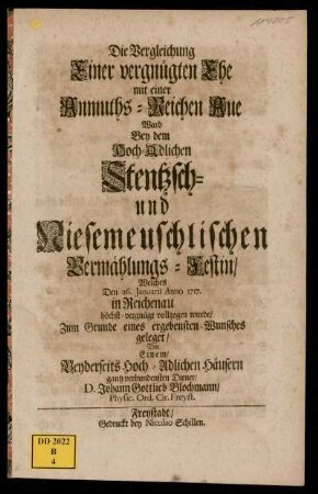 Die Vergleichung Einer vergnügten Ehe mit einer Anmuths-Reichen Aue Ward Bey dem Hoch-Adlichen Stentzsch- und Niesemeuschlischen Vermählungs-Festin, Welches Den 26. Januarii Anno 1717. in Reichenau höchst-vergnügt vollzogen wurde, Zum Grunde eines ergebensten Wunsches geleget