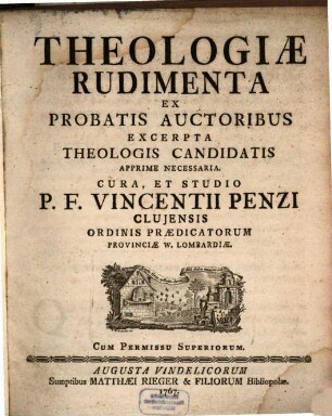 Theologiae Rudimenta Ex Probatis Auctoribus Excerpta Theologis Candidatis Apprime Necessaria