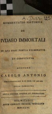 Commentatio Historica De Iudaeo Immortali In Qua Haec Fabula Examinatur Et Confutatur