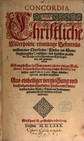 Concordia : Christliche ... Bekenntnus nachbenannter Churfürsten, Fürsten und Stände Augsburg. Confession