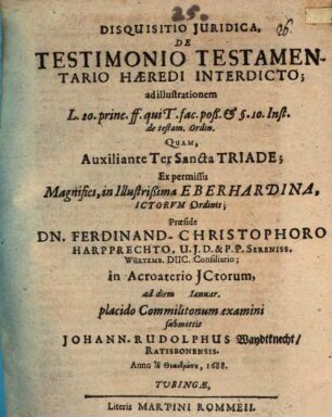 Disquisitio Iuridica, De Testimonio Testamentario Haeredi Interdicto : ad illustrationem L. 20. princ. ff. qui T. fac. poß. et §. 10. Inst. de testam. Ordin.