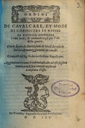 Ordini di cavalcare : et modi di conoscere le nature de'cavalli