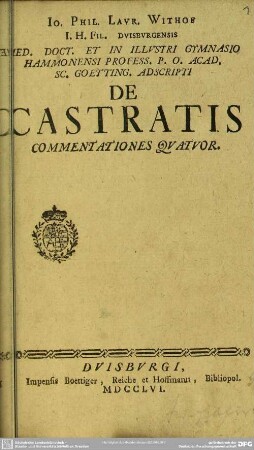 Io. Phil. Lavr. Withof I. H. Fil. Duisburgensis Med. Doct. ...De Castratis Commentationes Quatuor