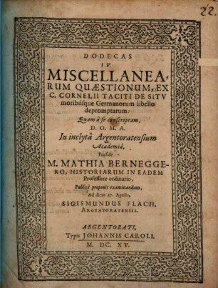 Dodecas IV. Miscellanearum Quaestionum, Ex C. Cornelii Taciti De Situ moribusque Germanorum libello depromptarum