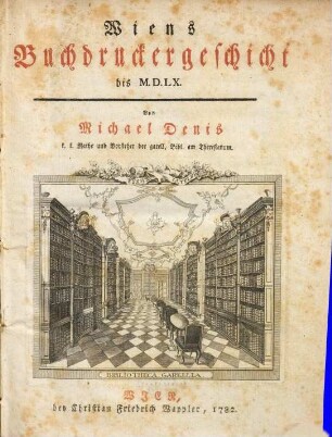 Wiens Buchdruckergeschicht bis MDLX, [1]. [Hauptband]