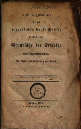 Historische Entwickelung der im Herzoglichen Hause Sachsen beobachteten Grundsätze der Erbfolge unter Seitenverwandten : auf Acten und Urkunden gegründet