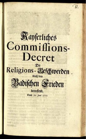 Kayserliches Commissions-Decret Die Religions-Beschwerden Nach dem Badischen Frieden betreffend : Vom 30. Junii 1722