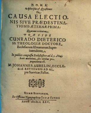 Aphorismi et quaestiones de causa electionis, sive praedestinationis aeternae prima
