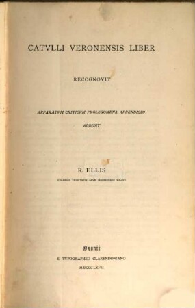 Catulli Veronensis liber : Recognovit, apparatum criticum, prolegomena, appendices addidit R. Ellis