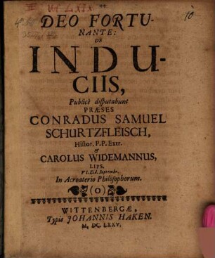 De Induciis, Publice disputabunt Praeses Conradus Samuel Schurtzfleisch ... & Carolus Widemannus, Lips. VI. Eid. Septembr. In Acroaterio Philosophorum