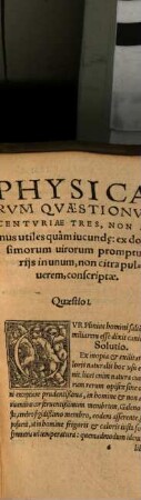 Physicarvm Qvaestionvm Centvriae Tres
