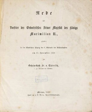 Rede zur Vorfeier des Geburtsfestes Seiner Majestät des Königs Maximilian II. : gehalten in der öffentlichen Sitzung der k. Akademie der Wissenschaften am 27. November 1858