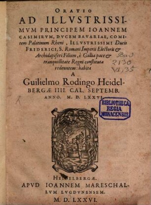 Oratio ad Illustrissimum Principem Joan. Casimirum Ducem Bavariae e Gallia pace et tranquillitate Regni constituta redeuntem habita