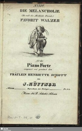Die Melancholie (Es ruft die Abschieds Stunde) : Favorit-Walzer für das Piano Forte