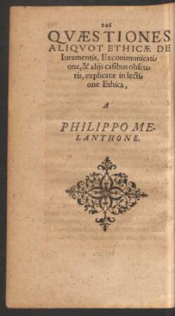 Quaestiones Aliquot Ethicae De Iuramentis, Excommunicatione, & aliis casibus obscuris, explicatae in lectione Ethica, A Philippo Melanthone.