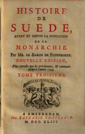Histoire de Suède avant et depuis la fondation de la monarchie, 3. (1743). - XVI, 481, [37] S. : Ill.