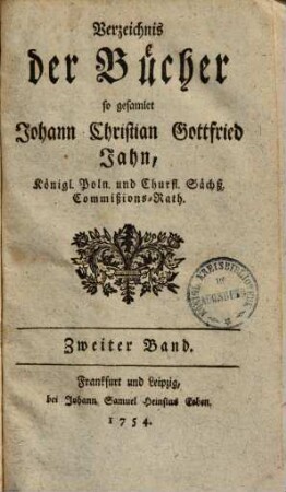 Verzeichnis der Bücher so gesamlet Johan Christian Gottfried Jahn, k. poln. u. churf. Sächs. Commissionsrath, 2
