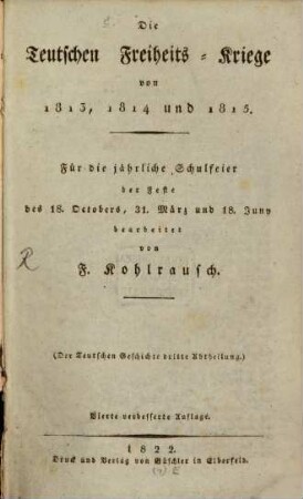 Die deutsche Geschichte. 3. Die teutschen Freiheitskriege von 1813, 1814 und 1815. - 4. Aufl.