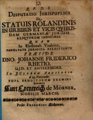 Disputatio Iurispublici De Statuis Rolandinis In Urbibus Et Vicis Quibusdam Germaniae Iurium Aliquorum Indicibus