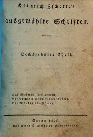 Heinrich Zschokke's sämmtliche ausgewählte Schriften. 16., Das Gastmahl des Lebens u.a.