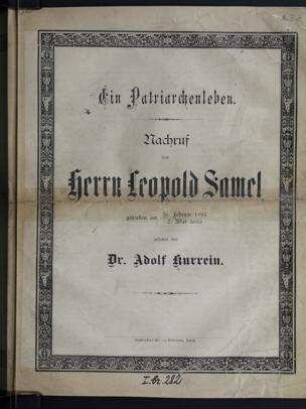 Ein Patriarchenleben : Nachruf dem Herrn Leopold Samel, gestorben am 26. Februar 1895, 2. Adar 5655 / von Adolf Kurrein