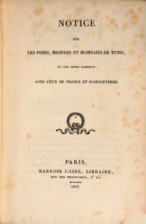 Notice sur les poids, mesures et monnaies de Tunis et sur leurs rapports avec ceux de France et d'Angleterre