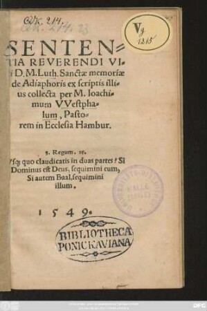 SENTEN=||TIA REVERENDI VI=||ri D. M. Luth. Sanctae memoriae || de Adiaphoris ex scriptis illi=||us collecta per M. Ioachi=||mum Westpha=||lum, Pasto=||rem in Ecclesia Hambur.|| ... ||