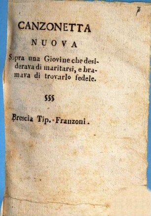 Canzonetta nuova sopra una giovine, che desiderava di maritarsi, e bramava di trovarlo fedele