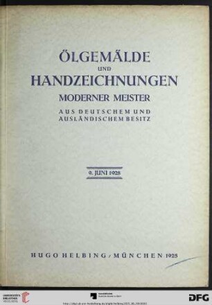Ölgemälde und Handzeichnungen moderner Meister : aus deutschem und ausländischem Besitz ; Auktion in München in der Galerie Helbing, 9. Juni 1925