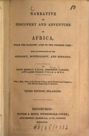 Narrative of discovery and adventure in Africa, from the earliest ages to the present time : with illustrations of the geology, mineralogy and zoology ; with a map ; plans of the routes of Park, and of Denham and Clapperton; and 13 engravings by Branston
