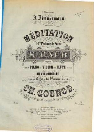 Méditation sur le premier Prélude de piano de S. Bach : comp. pour piano et violon ou flûte solo ou violoncelle avec acc. d'orgue ou d'un 2. d violoncelle ad lib.