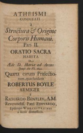 Atheismi Confutati a Structura & Origine Corporis Humani. Pars II. Oratio Sacra ...
