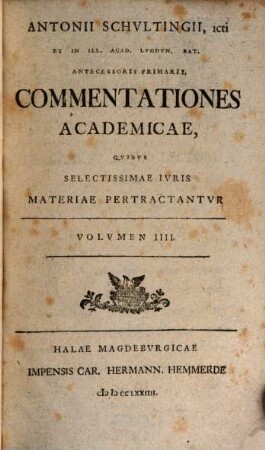 Antonii Schultingii Commentationes academicae, quibus selectissimae iuris materia pertractantur, 4